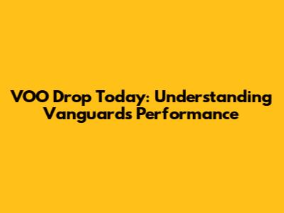 VOO Drop Today: Understanding Vanguard's Performance