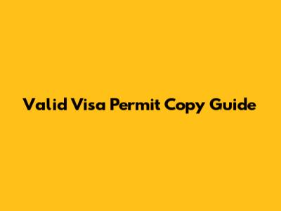 Valid Visa Permit Copy Guide