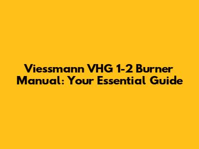 Viessmann VHG 1-2 Burner Manual: Your Essential Guide