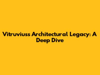 Vitruvius's Architectural Legacy: A Deep Dive