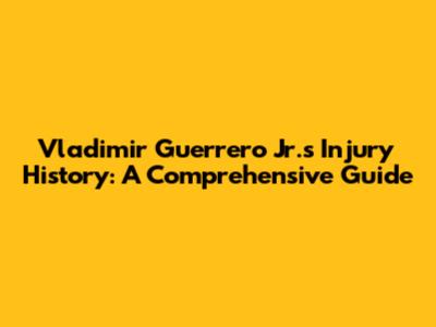Vladimir Guerrero Jr.'s Injury History: A Comprehensive Guide