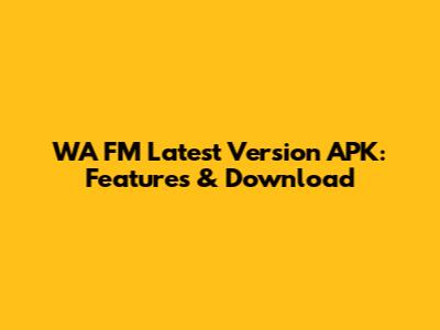 WA FM Latest Version APK: Features & Download