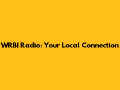 WRBI Radio: Your Local Connection