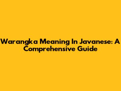 Warangka Meaning In Javanese: A Comprehensive Guide