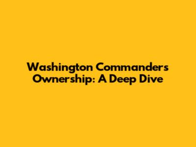 Washington Commanders Ownership: A Deep Dive