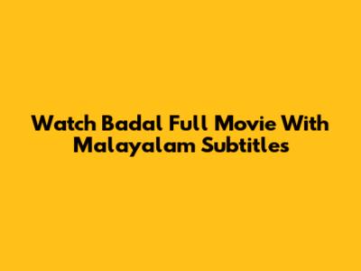 Watch 'Badal' Full Movie With Malayalam Subtitles