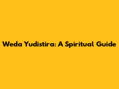 Weda Yudistira: A Spiritual Guide