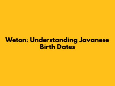 Weton: Understanding Javanese Birth Dates