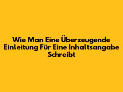 Wie Man Eine Überzeugende Einleitung Für Eine Inhaltsangabe Schreibt