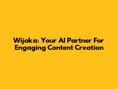 Wijaka: Your AI Partner For Engaging Content Creation
