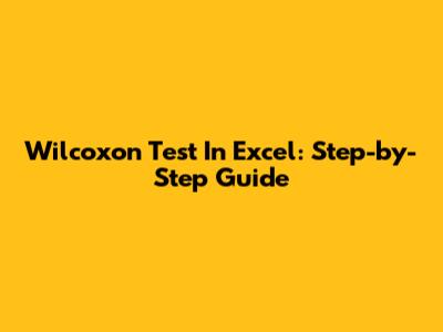 Wilcoxon Test In Excel: Step-by-Step Guide