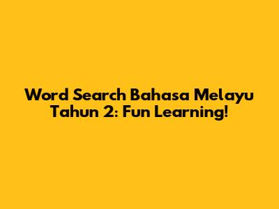Word Search Bahasa Melayu Tahun 2: Fun Learning!
