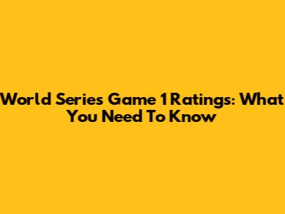 World Series Game 1 Ratings: What You Need To Know