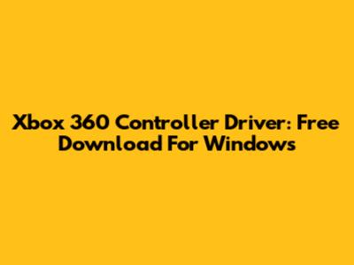 Xbox 360 Controller Driver: Free Download For Windows