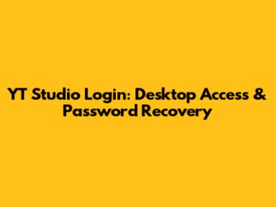 YT Studio Login: Desktop Access & Password Recovery