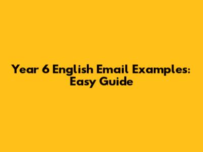 Year 6 English Email Examples: Easy Guide