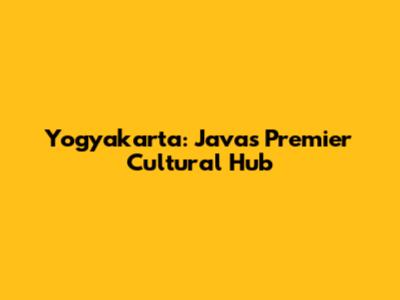 Yogyakarta: Java's Premier Cultural Hub