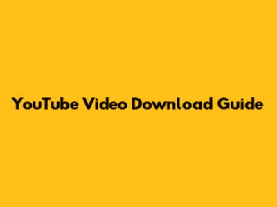 YouTube Video Download Guide