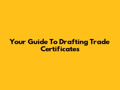 Your Guide To Drafting Trade Certificates