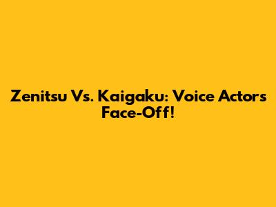 Zenitsu Vs. Kaigaku: Voice Actors Face-Off!