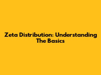 Zeta Distribution: Understanding The Basics