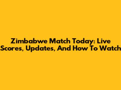 Zimbabwe Match Today: Live Scores, Updates, And How To Watch