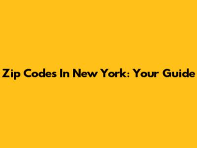 Zip Codes In New York: Your Guide